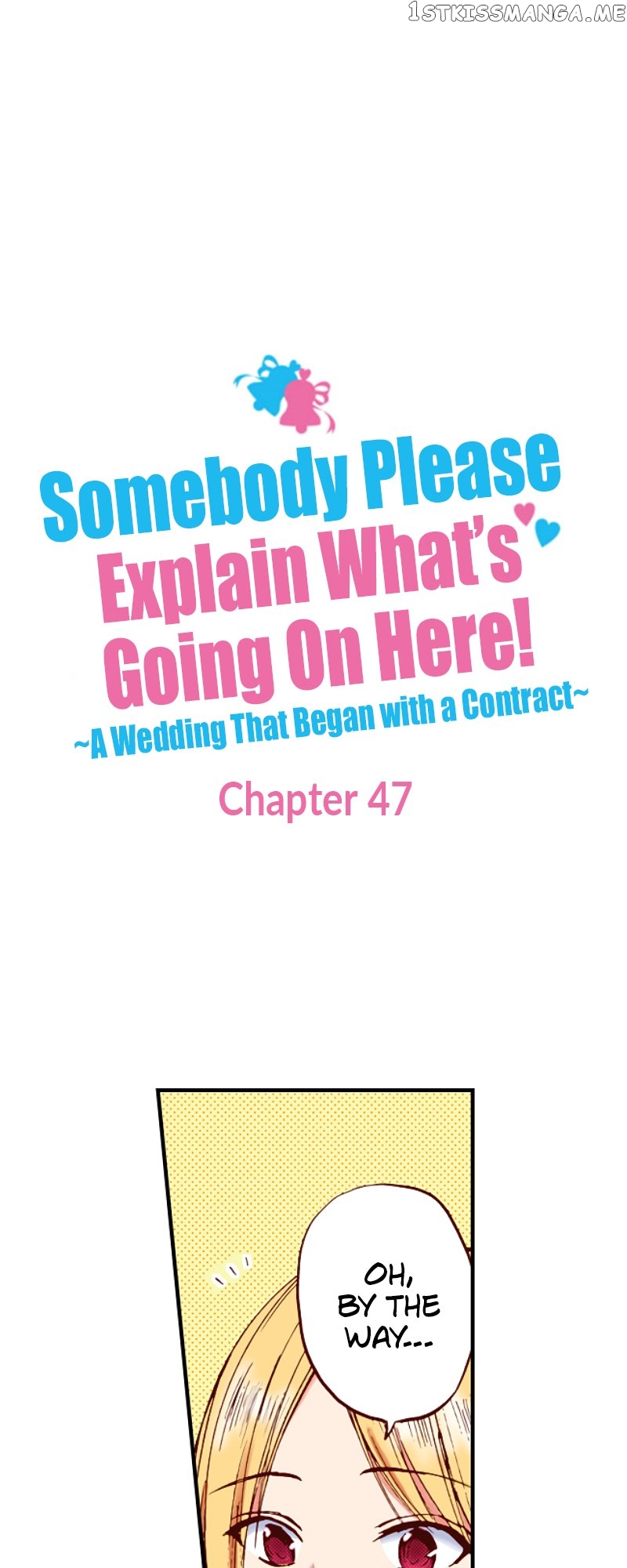 Somebody Please Explain What’s Going On Here! ~A Wedding that Began With a Contract~ Chapter 47 - page 1
