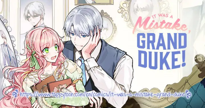 Grand Duke, It Was a Mistake! Chapter 32 - page 1