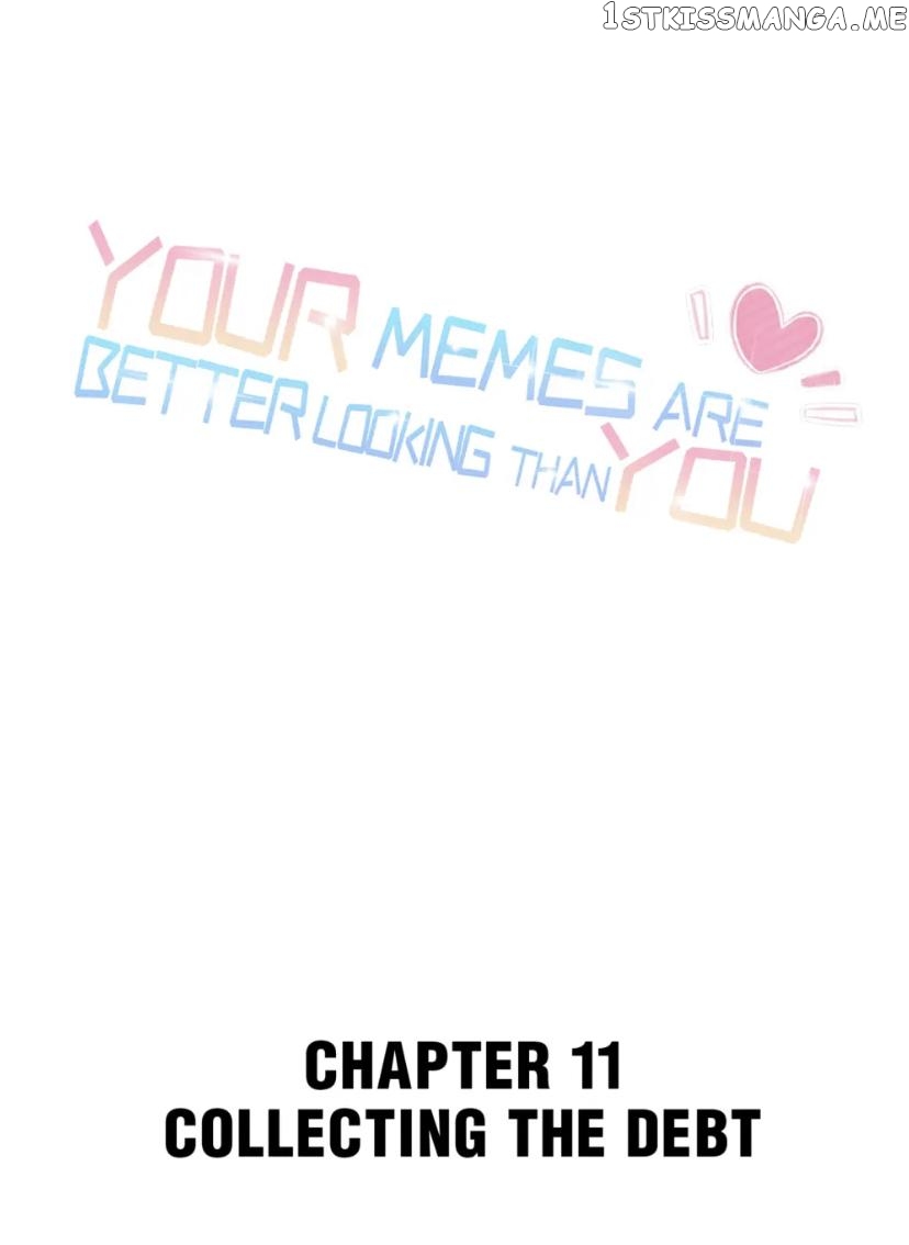 Your Memes Are Better Looking Than You chapter 11 - page 1
