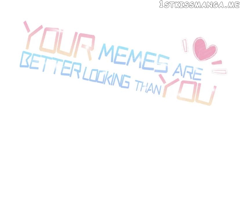 Your Memes Are Better Looking Than You chapter 9 - page 2
