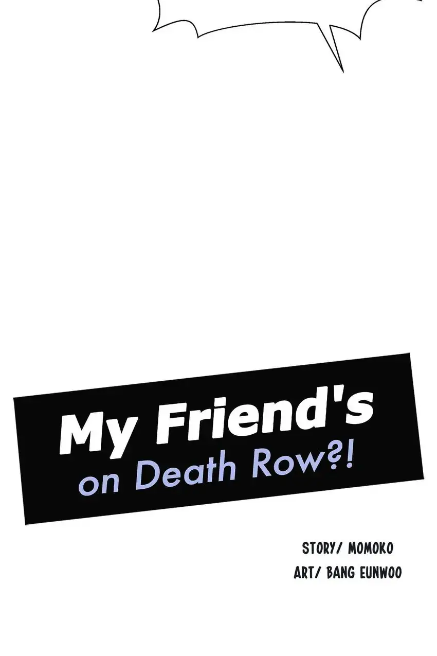My Friend’s on Death Row?! Chapter 22 - page 7