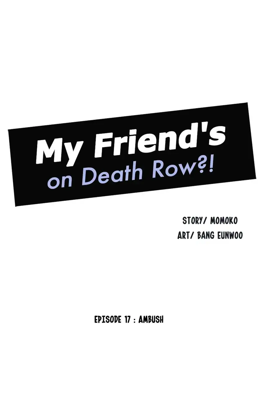 My Friend’s on Death Row?! Chapter 17 - page 9