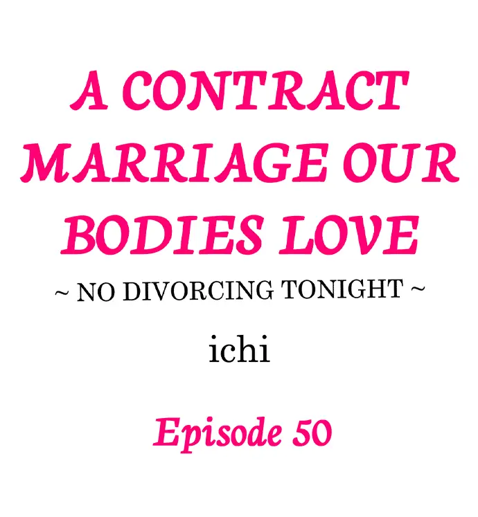 A Contract Marriage Our Bodies Love ~ No Divorcing Tonight ~ chapter 50 - page 1