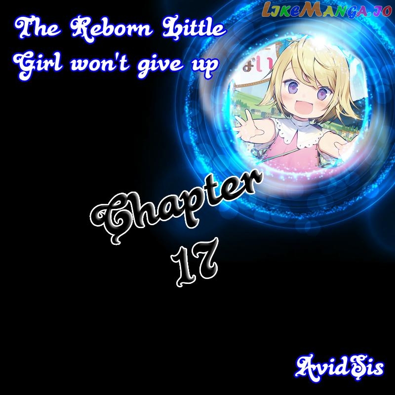 The Reborn Little Girl Won’t Give Up chapter 17 - page 1