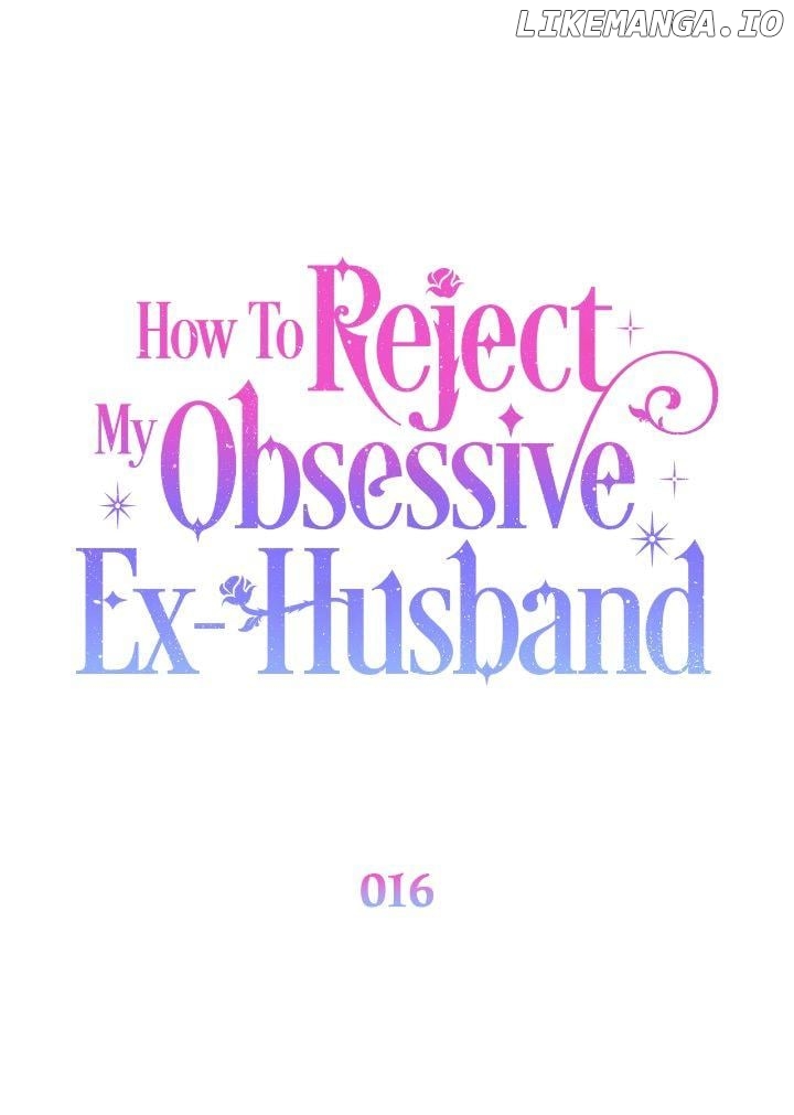 How To Reject My Obsessive Ex-Husband Chapter 16 - page 18
