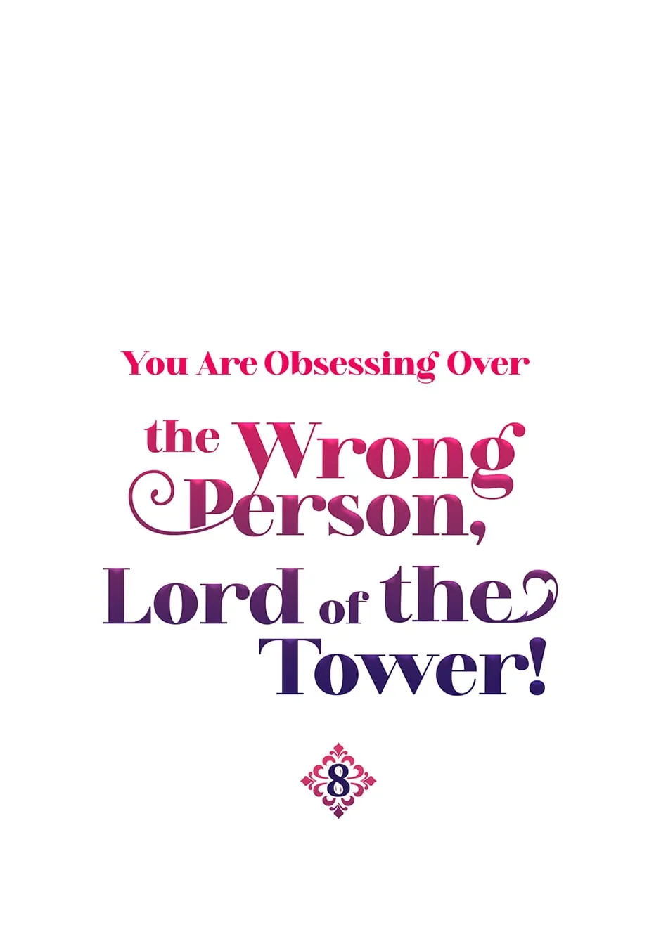 You Are Obsessing Over the Wrong Person, Lord of the Tower! Chapter 8 - page 1