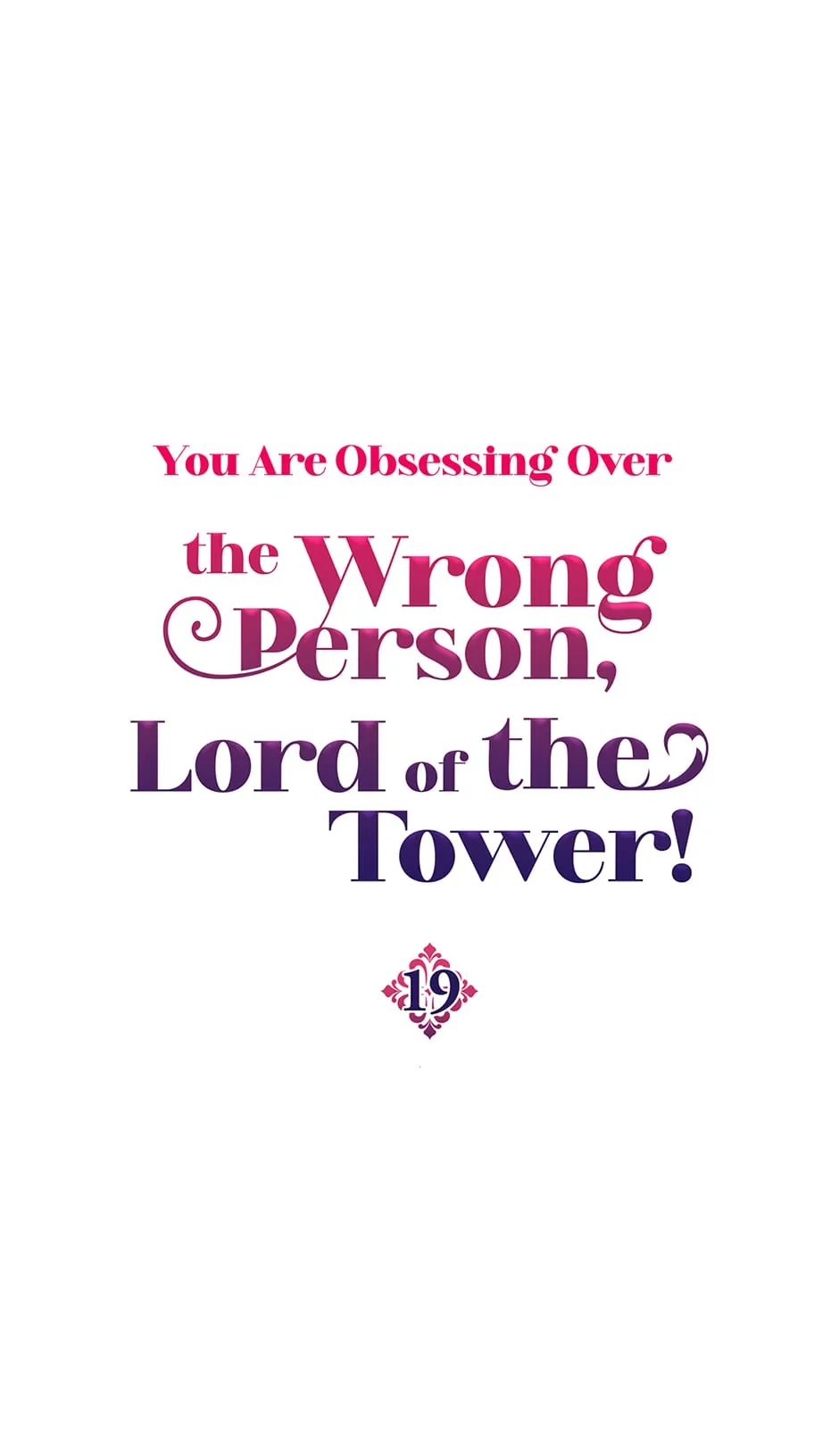 You Are Obsessing Over the Wrong Person, Lord of the Tower! Chapter 19 - page 1
