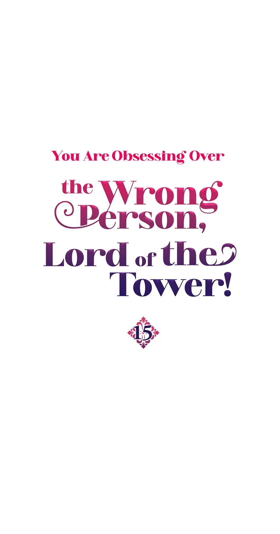 You Are Obsessing Over the Wrong Person, Lord of the Tower! Chapter 15 - page 1