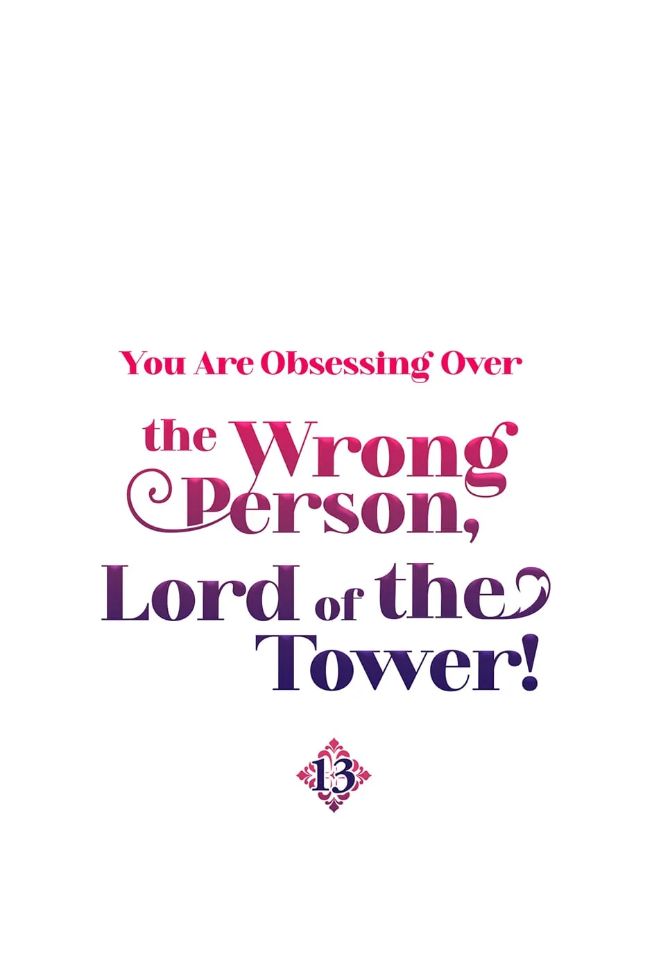 You Are Obsessing Over the Wrong Person, Lord of the Tower! Chapter 13 - page 1