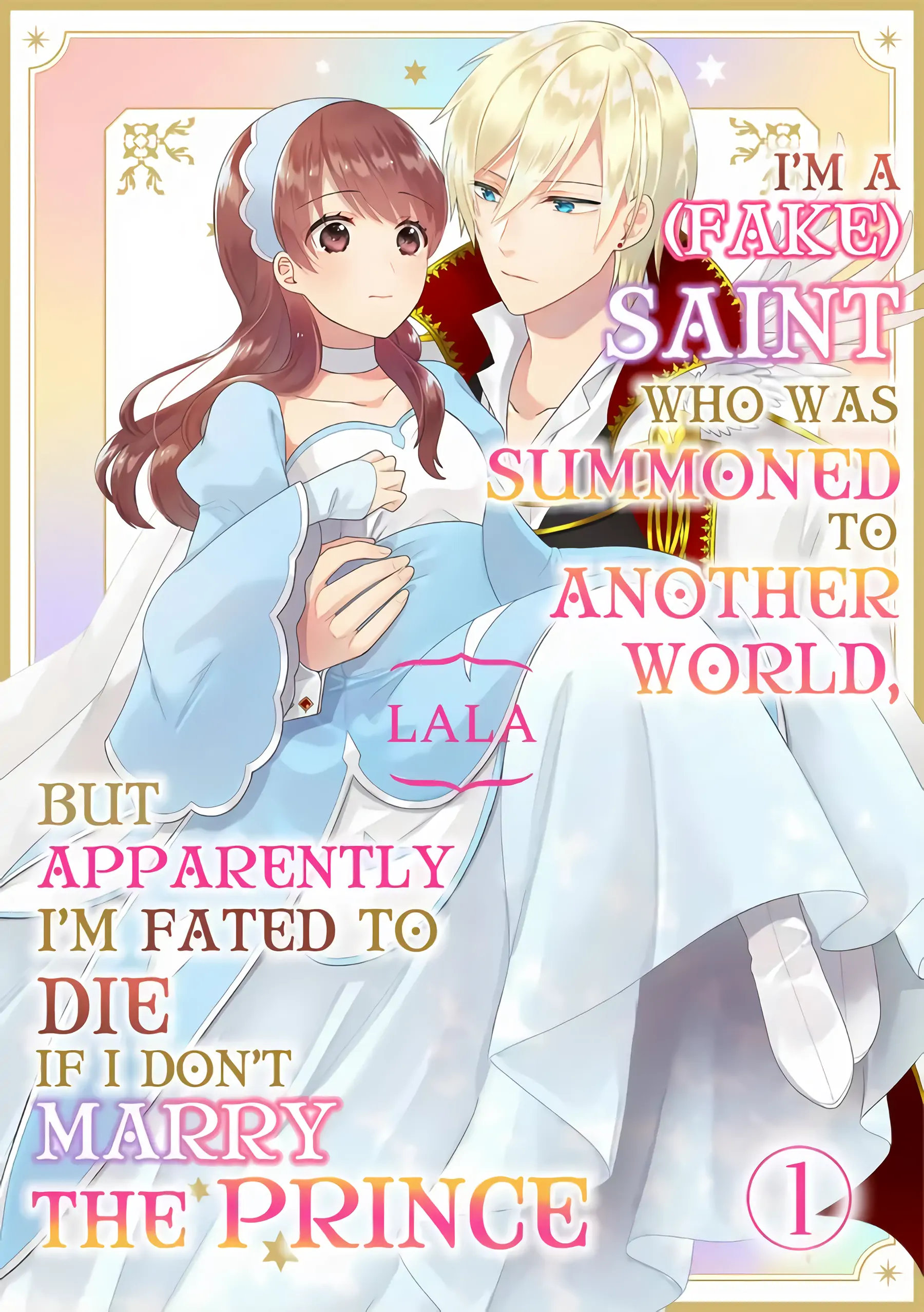 I'm a (Fake) Saint Who Was Summoned to Another World, But Apparently I'm Fated to Die If I Don't Marry the Prince Chapter 1 - page 1