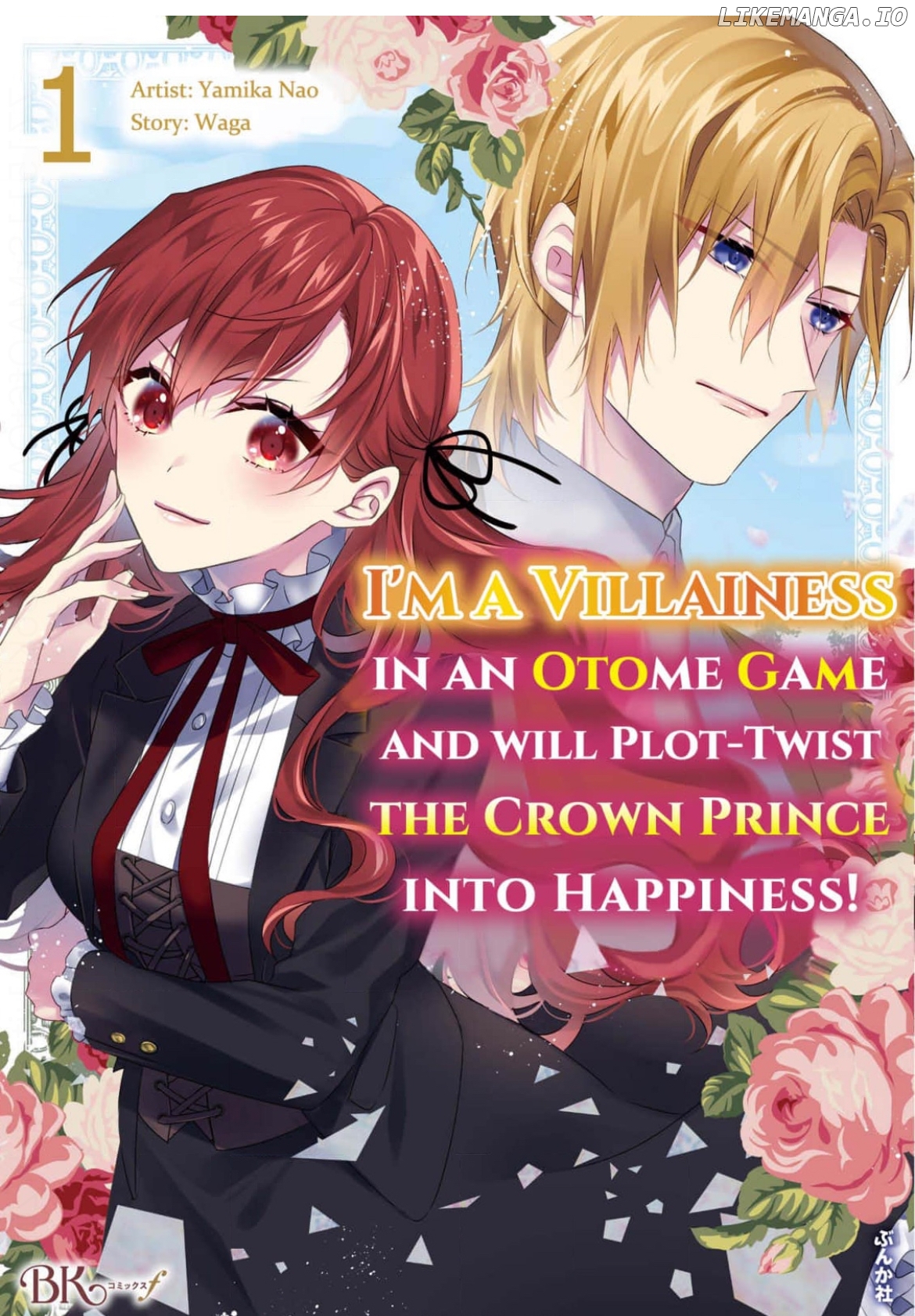 I'm a Villainess in an Otome Game And Will Plot Twist The Crown Prince Into Happiness! Chapter 1 - page 1