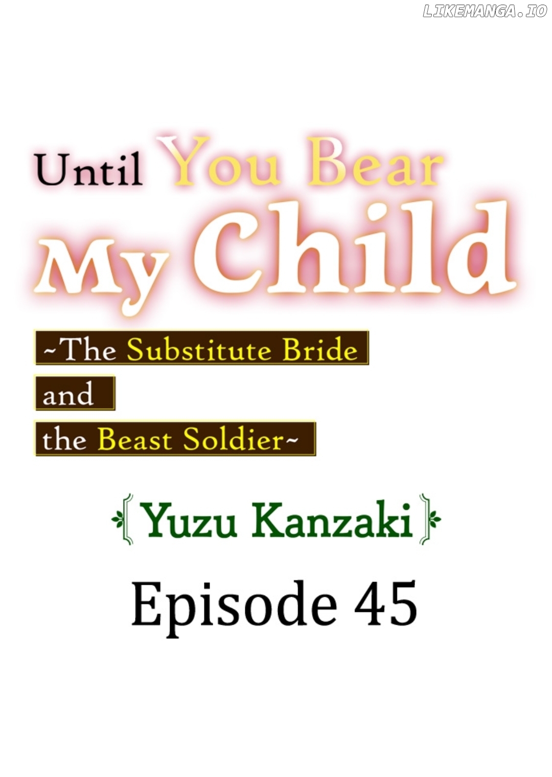 Until You Bear My Child ~ The Substitute Bride and the Beast Soldier ~ Chapter 45 - page 1