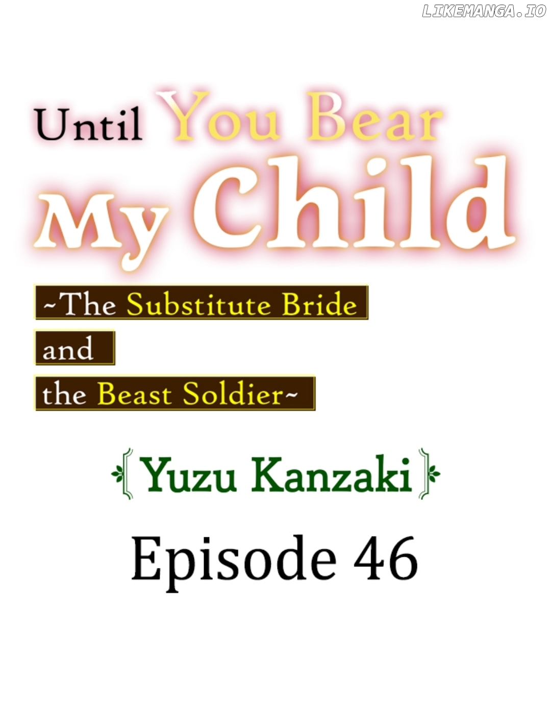 Until You Bear My Child ~ The Substitute Bride and the Beast Soldier ~ Chapter 46 - page 1