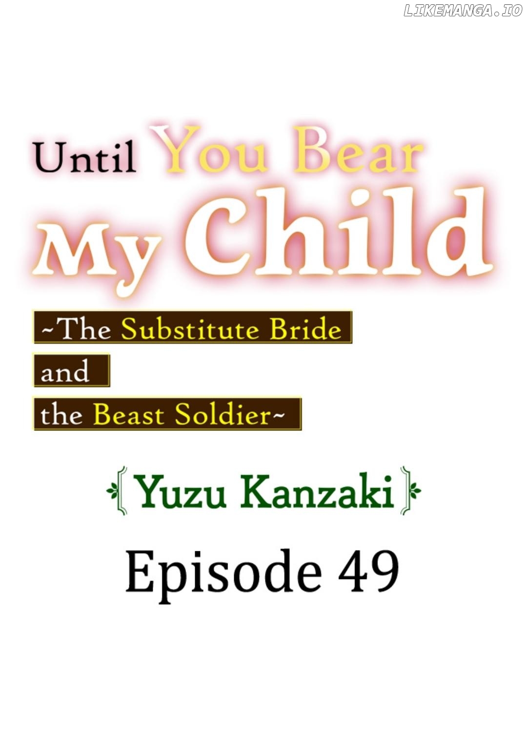 Until You Bear My Child ~ The Substitute Bride and the Beast Soldier ~ Chapter 49 - page 1