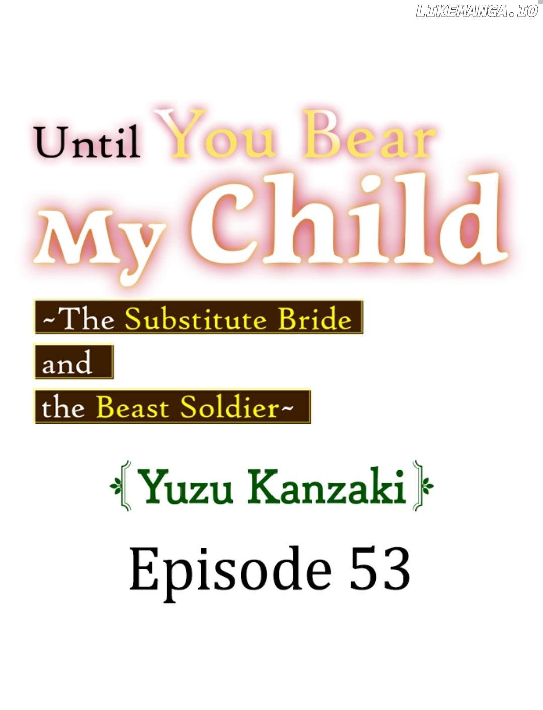 Until You Bear My Child ~ The Substitute Bride and the Beast Soldier ~ Chapter 53 - page 1