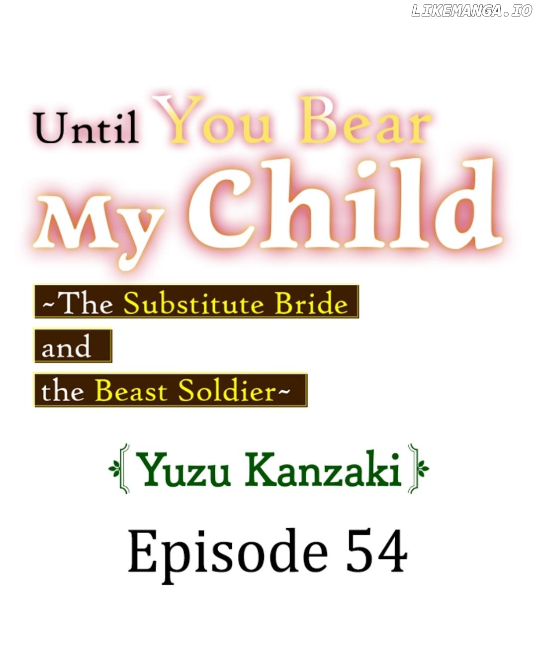 Until You Bear My Child ~ The Substitute Bride and the Beast Soldier ~ Chapter 54 - page 1