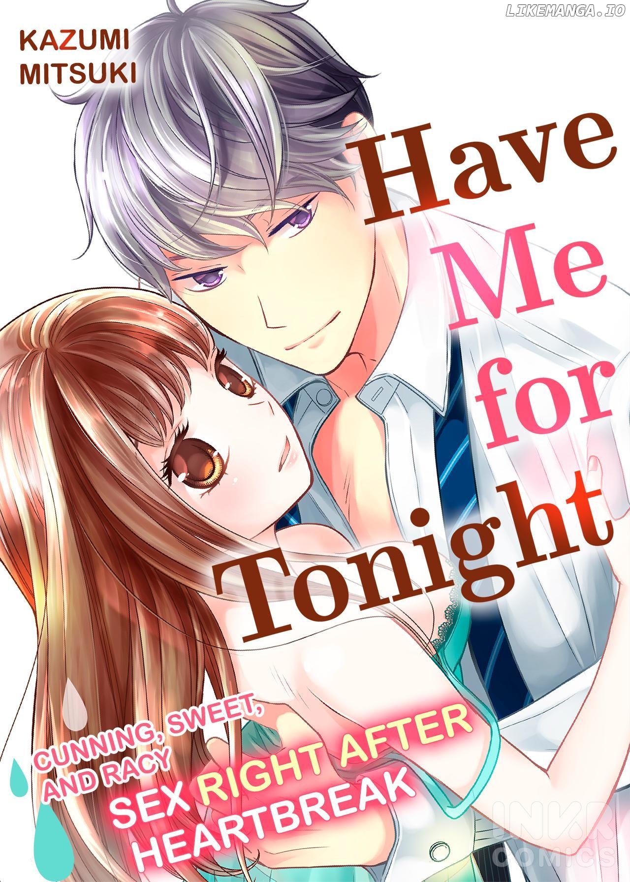 Have Me For Tonight - Cunning, Sweet, And Racy Sex Right After Heartbreak Chapter 1 - page 1