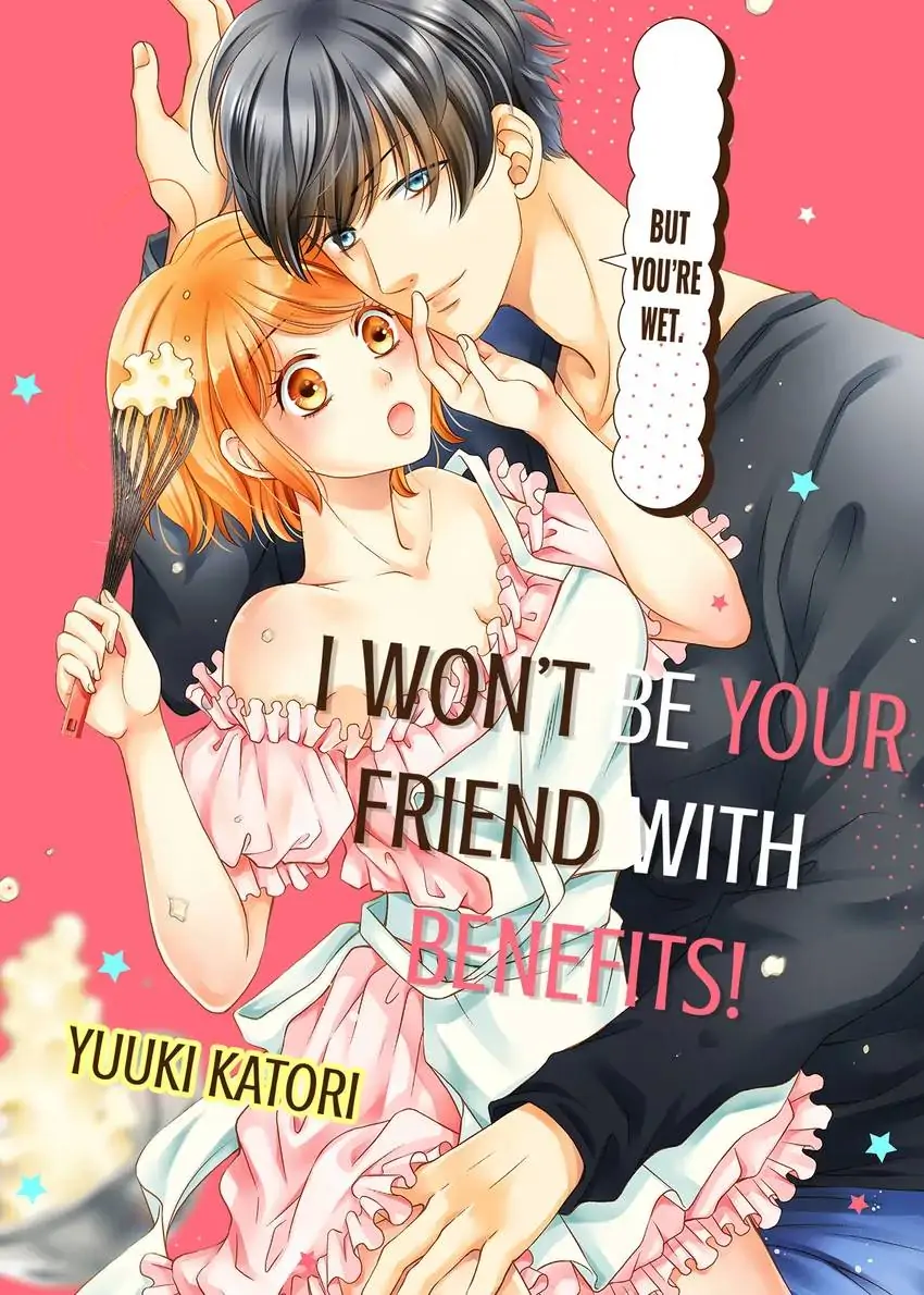 I Won’t Be Your Friend With Benefits! ~- But You’re Wet.~ Chapter 2 - page 1