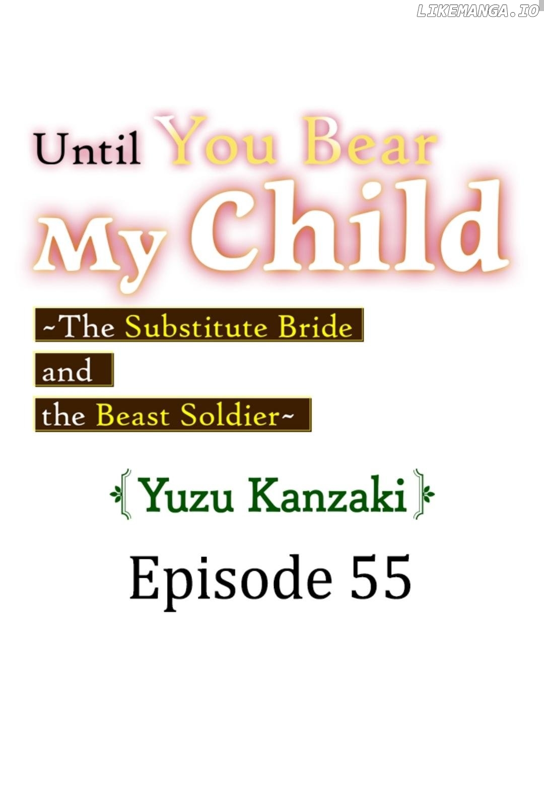 Until You Bear My Child ~ The Substitute Bride and the Beast Soldier ~ Chapter 55 - page 1