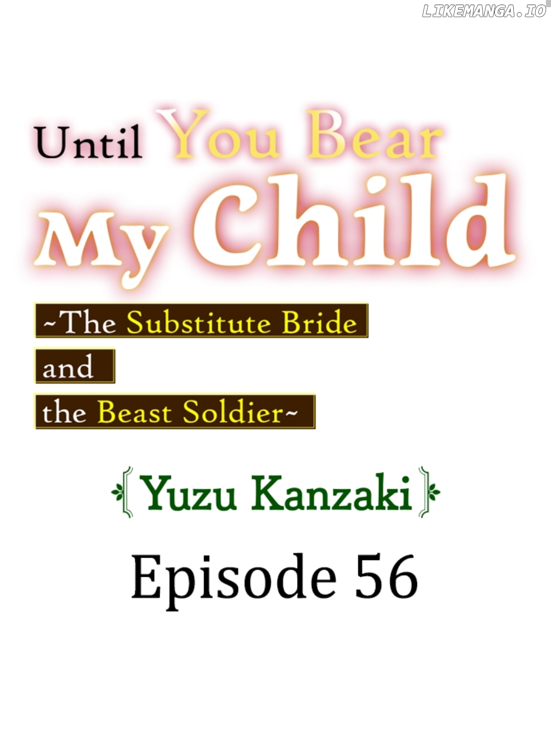 Until You Bear My Child ~ The Substitute Bride and the Beast Soldier ~ Chapter 56 - page 1