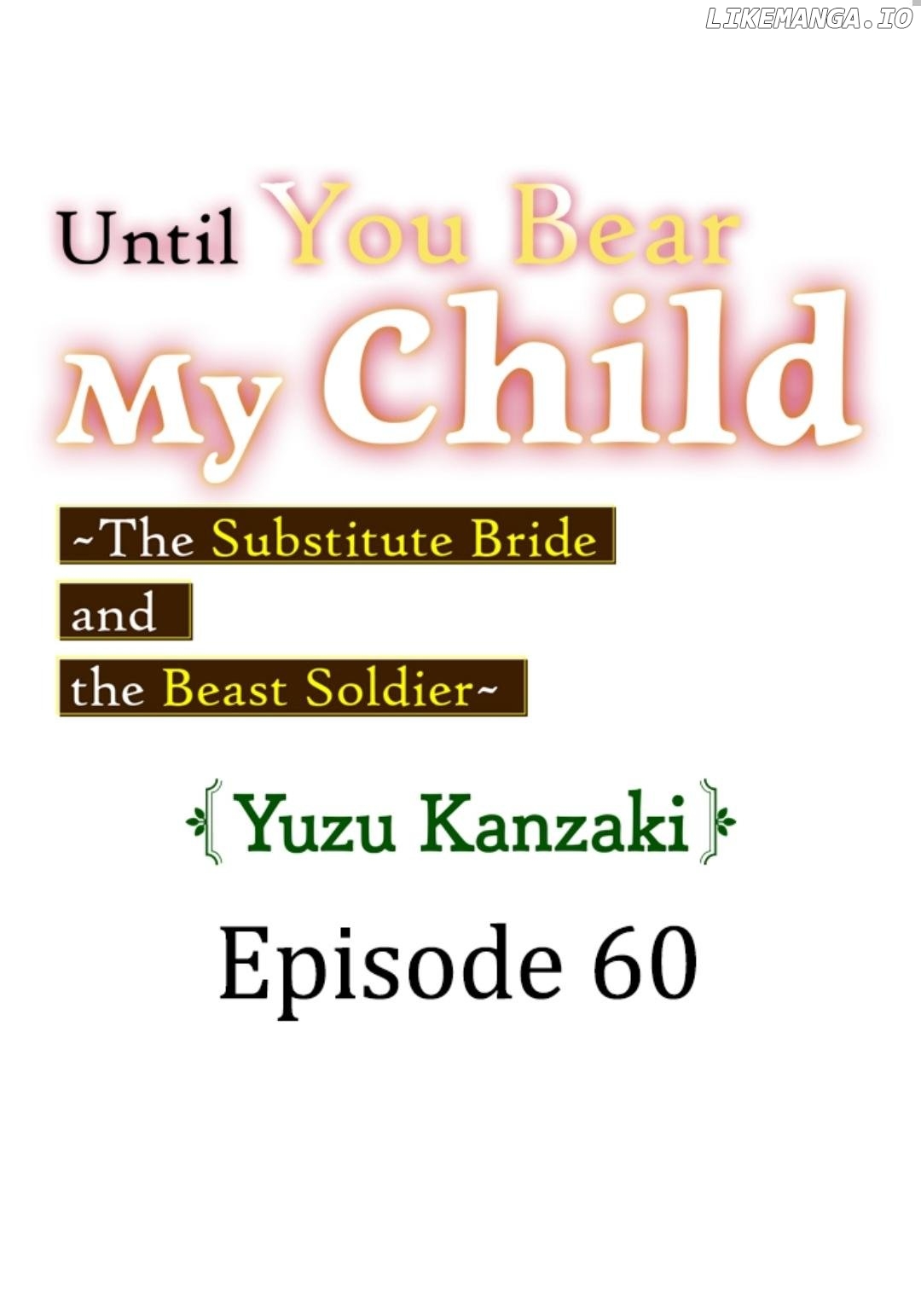 Until You Bear My Child ~ The Substitute Bride and the Beast Soldier ~ Chapter 60 - page 1
