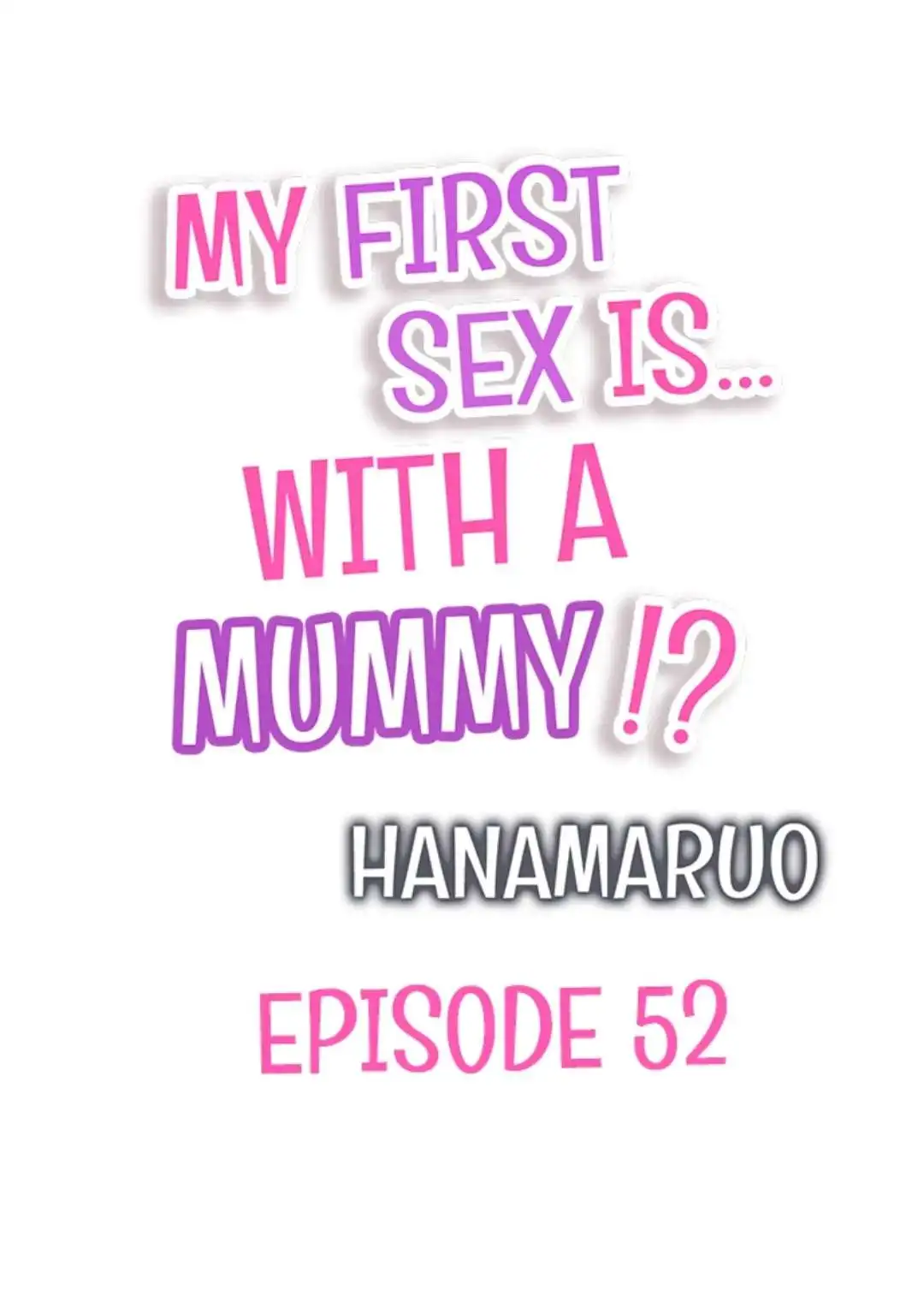 My First Sex Is ...with A Mummy!? chapter 52 - page 1