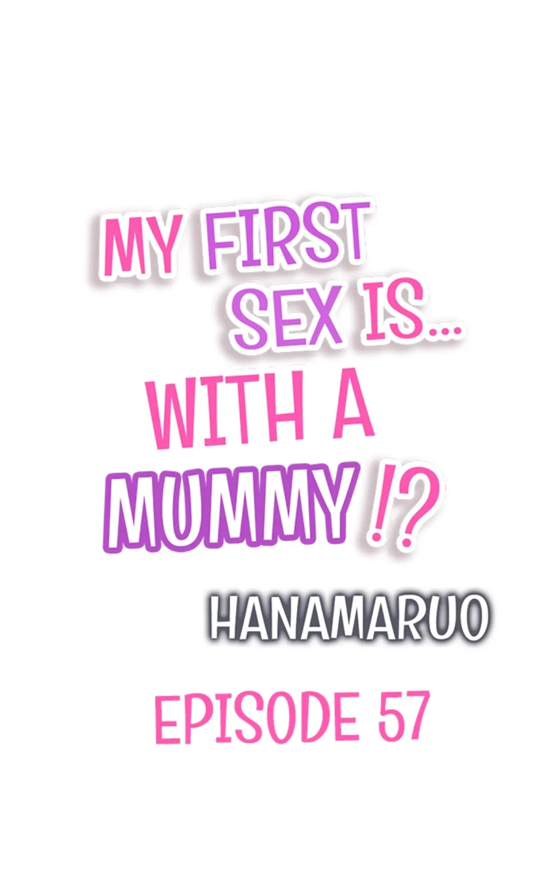 My First Sex Is ...with A Mummy!? chapter 57 - page 1
