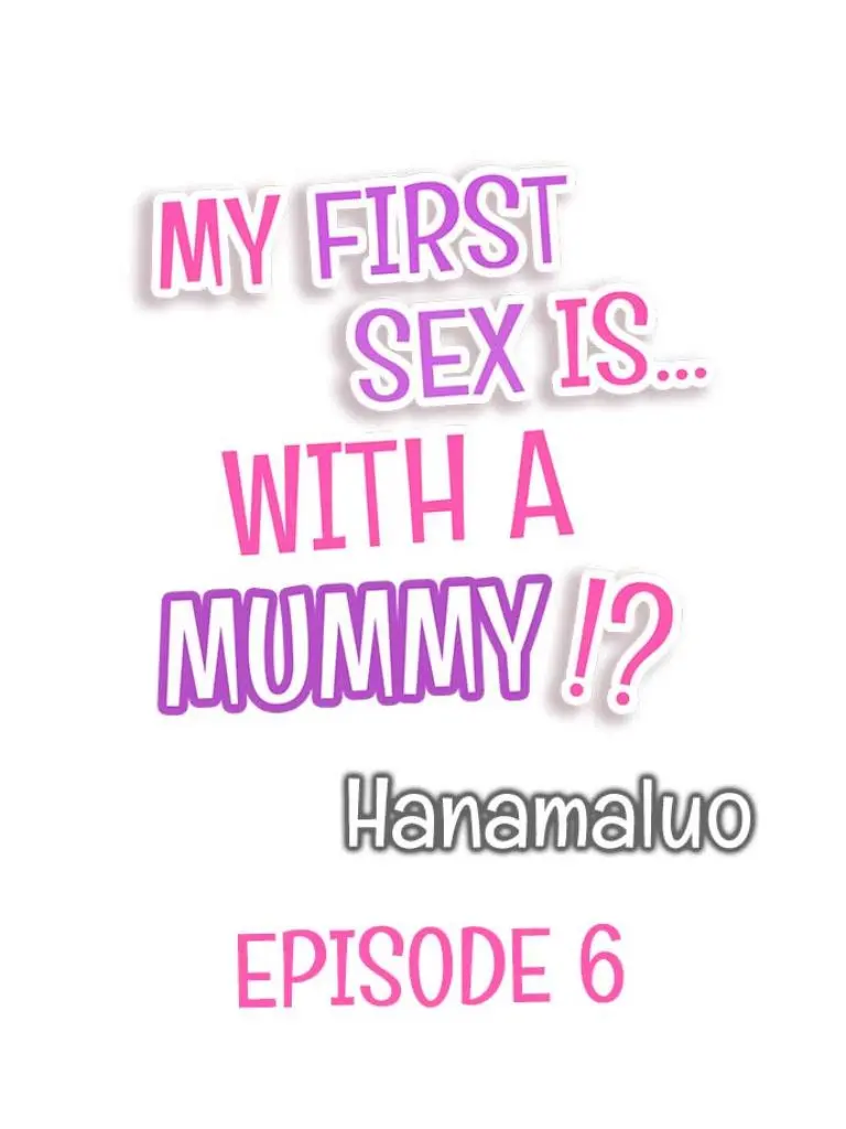 My First Sex Is ...with A Mummy!? chapter 6 - page 1