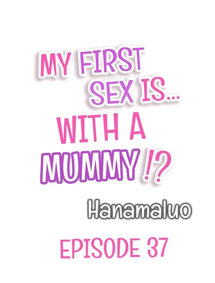My First Sex Is ...with A Mummy!? chapter 37 - page 1