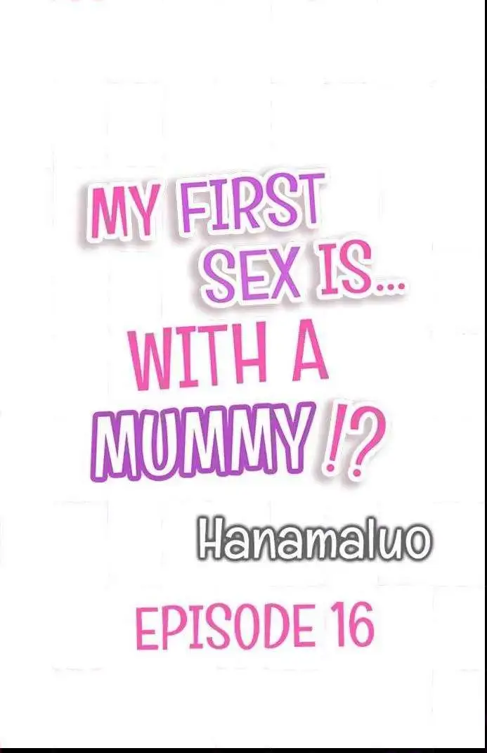 My First Sex Is ...with A Mummy!? chapter 16 - page 1