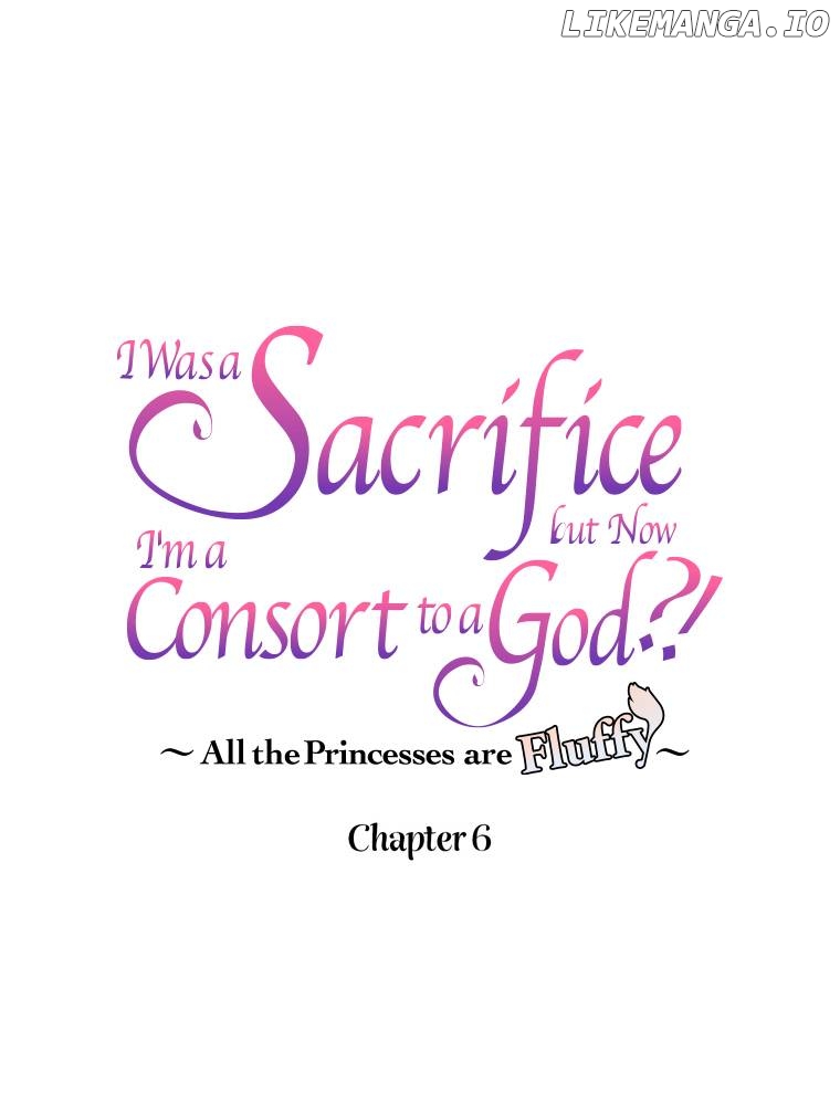 I Was a Sacrifice but Now I'm a Consort to a God?! ~All the Princesses are Fluffy~ Chapter 6 - page 1
