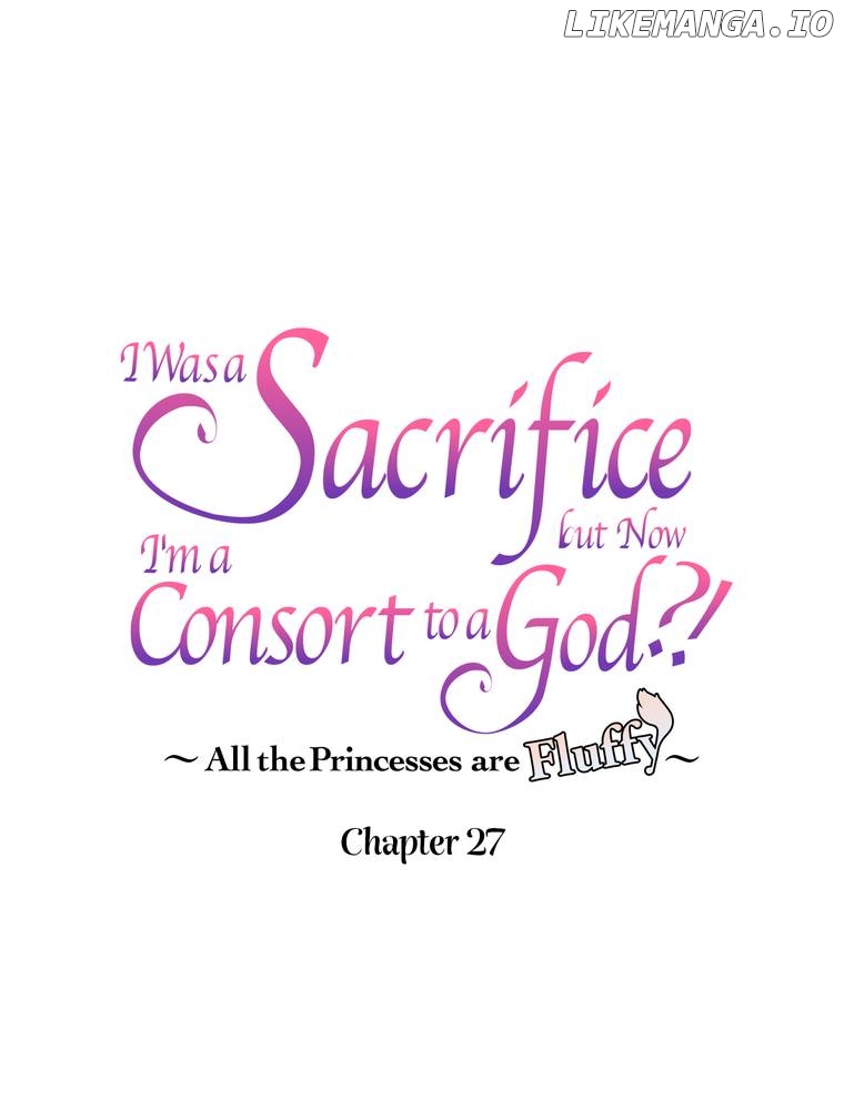 I Was a Sacrifice but Now I'm a Consort to a God?! ~All the Princesses are Fluffy~ Chapter 27 - page 1