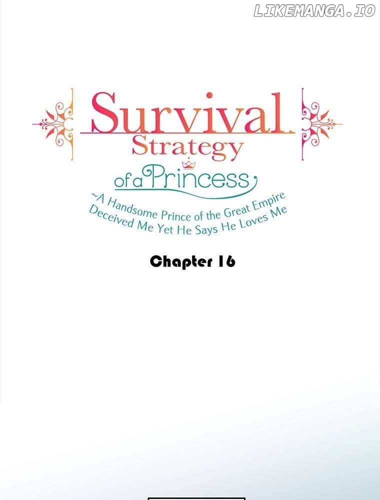 Survival Strategy of a Princess ~A Handsome Prince of the Great Empire Deceived Me Yet He Says He Loves Me Chapter 16 - page 5