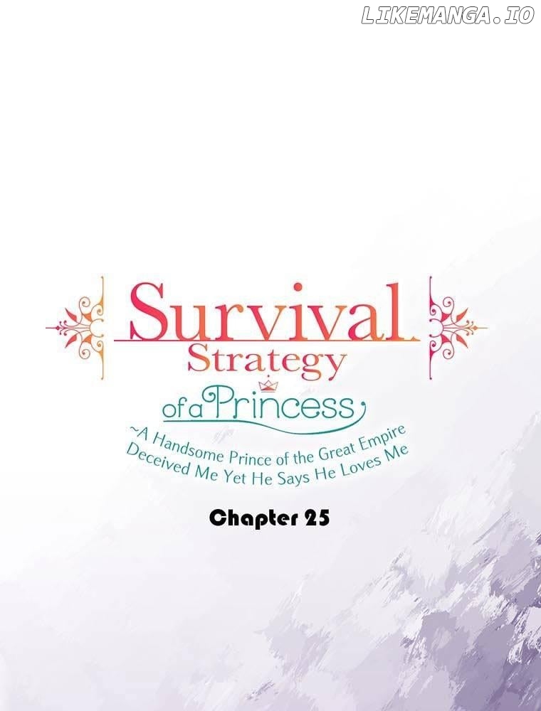 Survival Strategy of a Princess ~A Handsome Prince of the Great Empire Deceived Me Yet He Says He Loves Me Chapter 25 - page 3