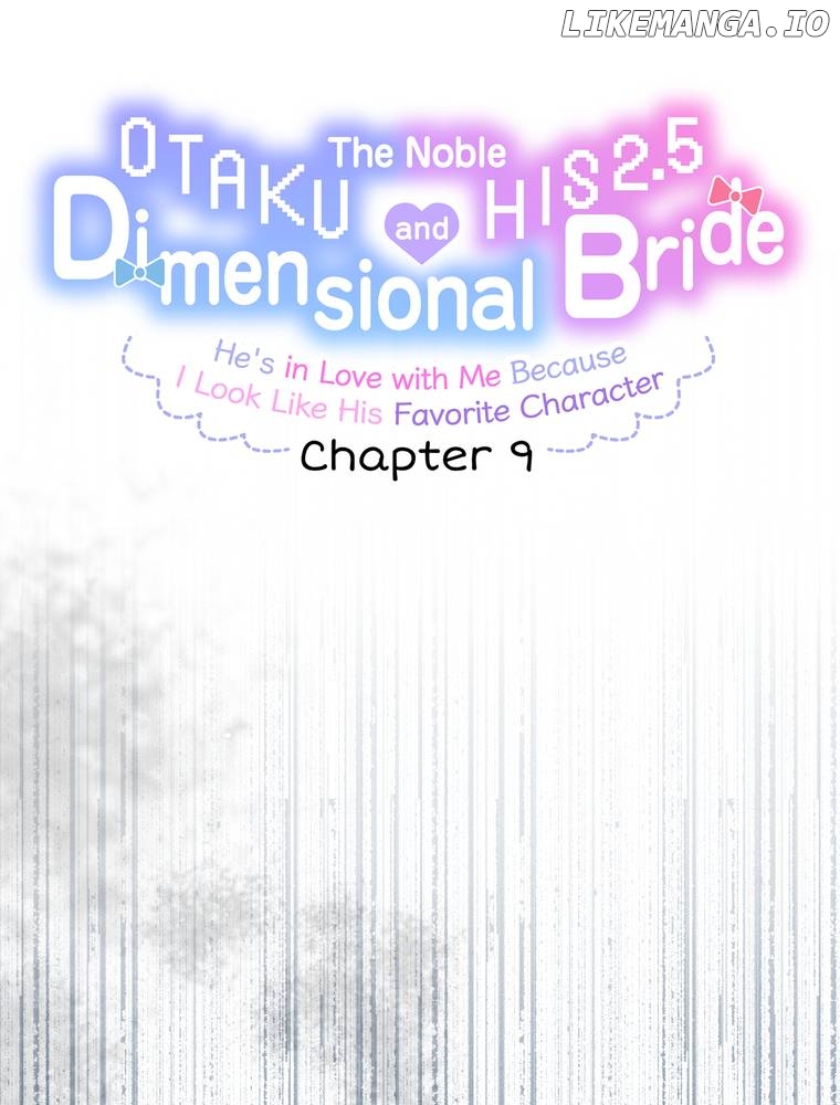 The Noble Otaku and His 2.5 Dimensional Bride ~He's in Love with Me Because I Look Like His Favorite Character~ Chapter 9 - page 11