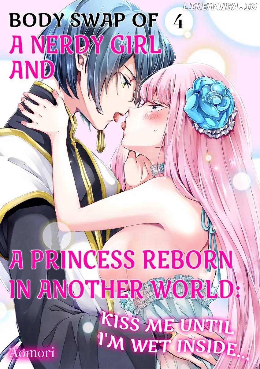 Body Swap of a Nerdy Girl and A Princess Reborn in Another World: Kiss Me Until I'm Wet Inside... Chapter 4.1 - page 1