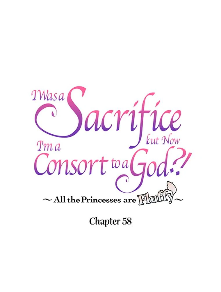 I Was a Sacrifice but Now I'm a Consort to a God?! ~All the Princesses are Fluffy~ Chapter 58 - page 60