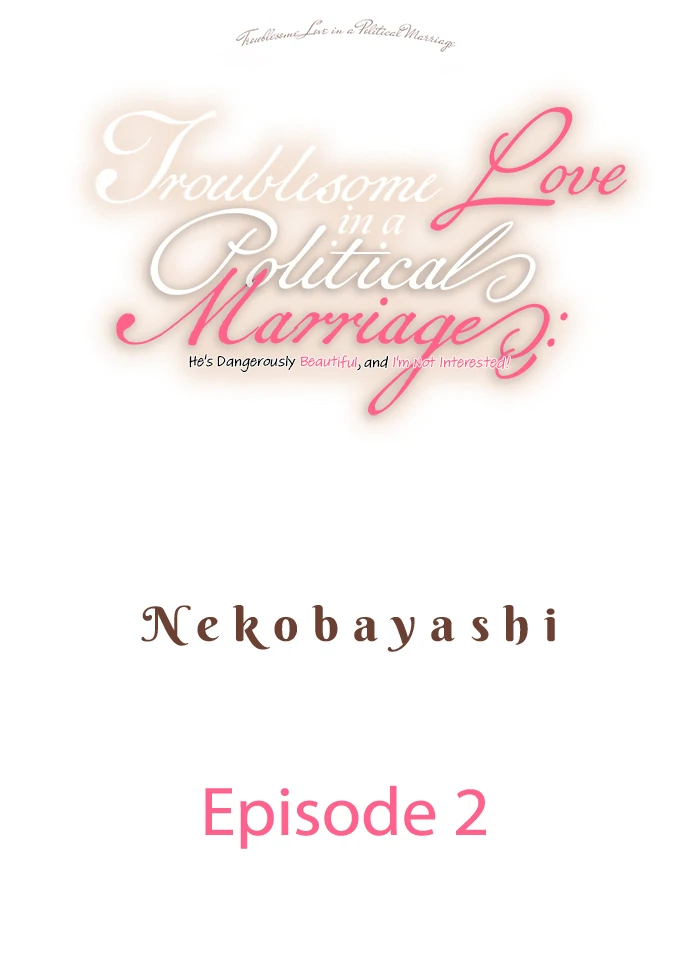 Troublesome Love in a Political Marriage: He's Dangerously Beautiful, and I'm Not Interested! Chapter 2 - page 1
