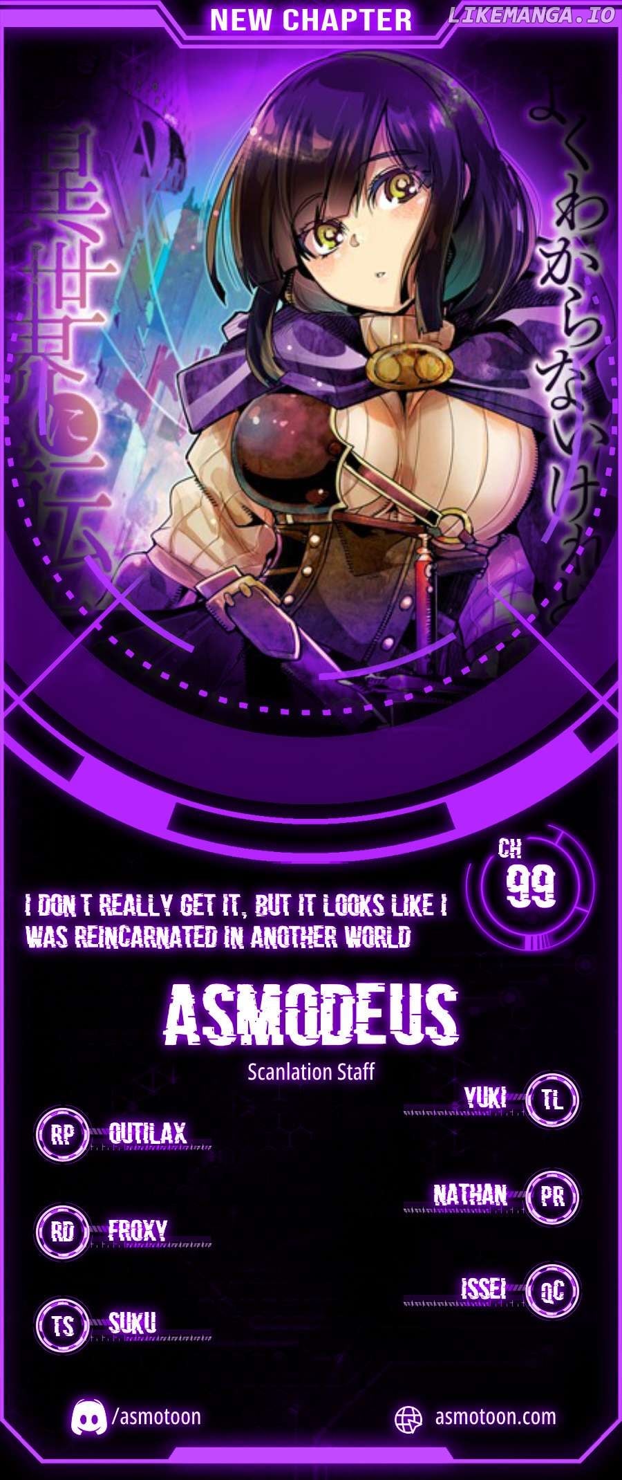 I Don’t Really Get It, But It Looks Like I Was Reincarnated In An Another World Chapter 99 - page 1