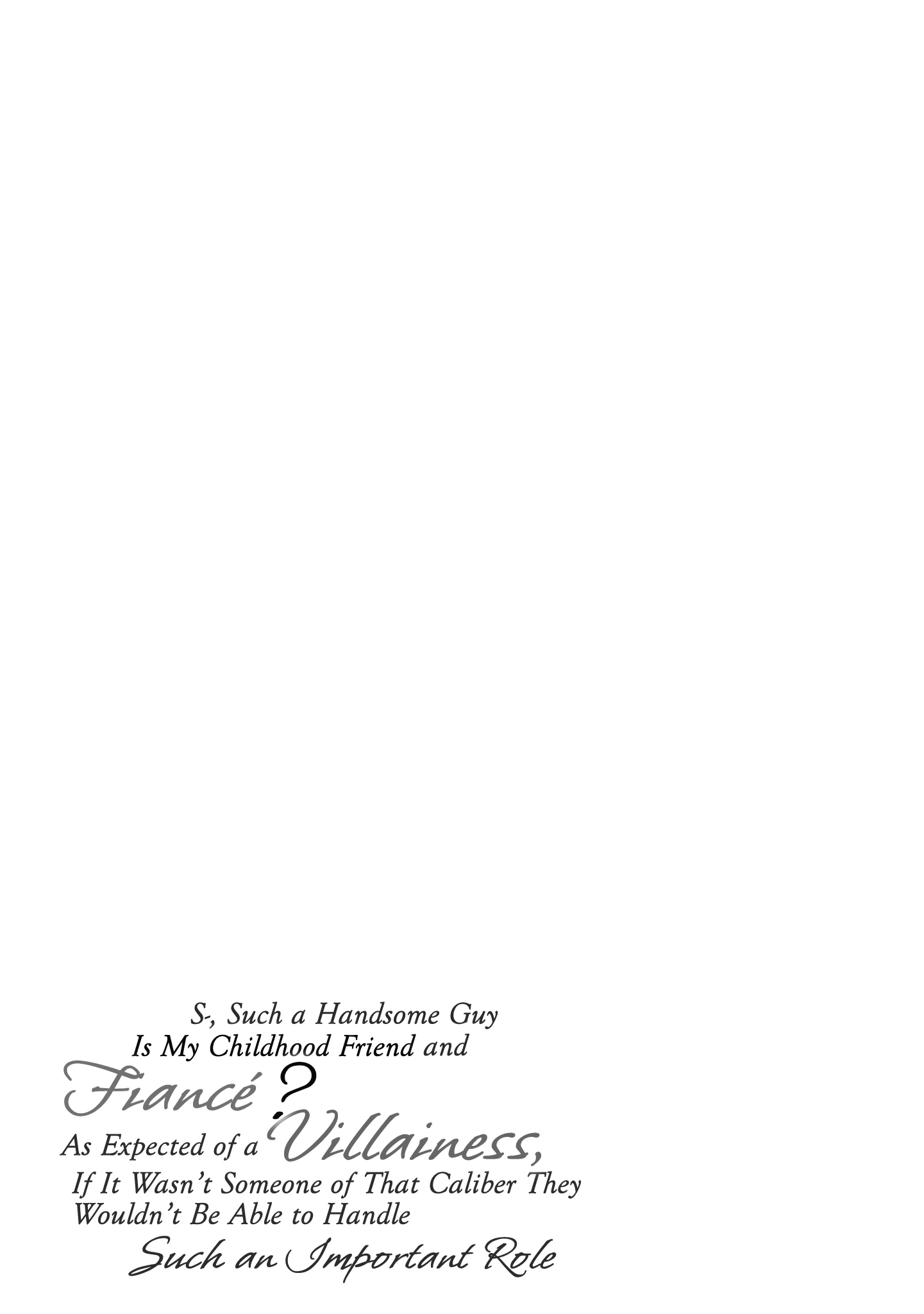 S-, Such a Handsome Guy Is My Childhood Friend and Fiancé? As Expected of a Villainess, If It Wasn’t Someone of That Caliber They Wouldn’t Be Able to Handle Such an Important Role Chapter 1 - page 43