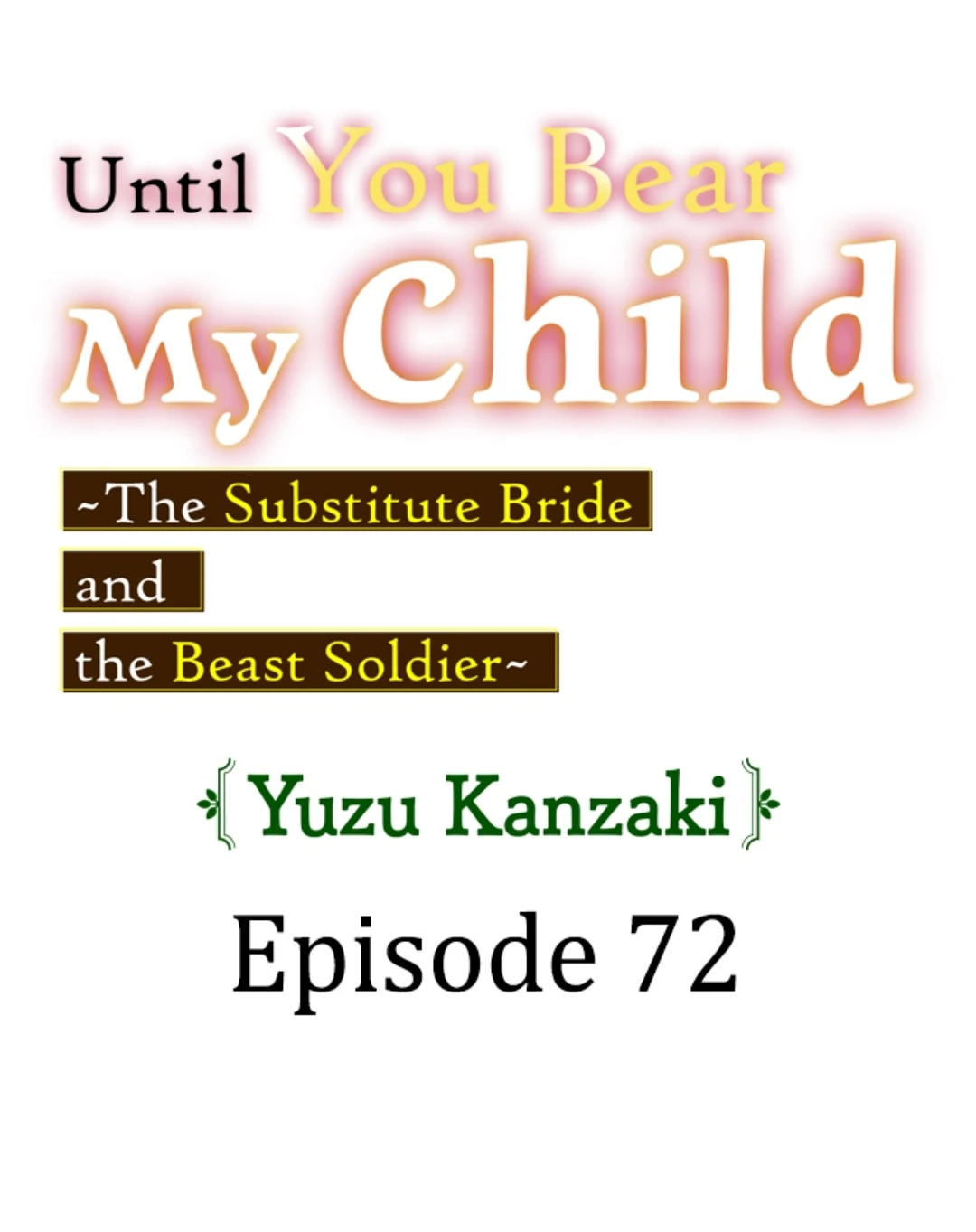 Until You Bear My Child ~ The Substitute Bride and the Beast Soldier ~ Chapter 72 - page 1