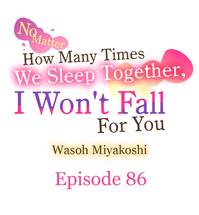 No Matter How Many Times We Sleep Together, I Won't Fall For You Chapter 86 - page 1
