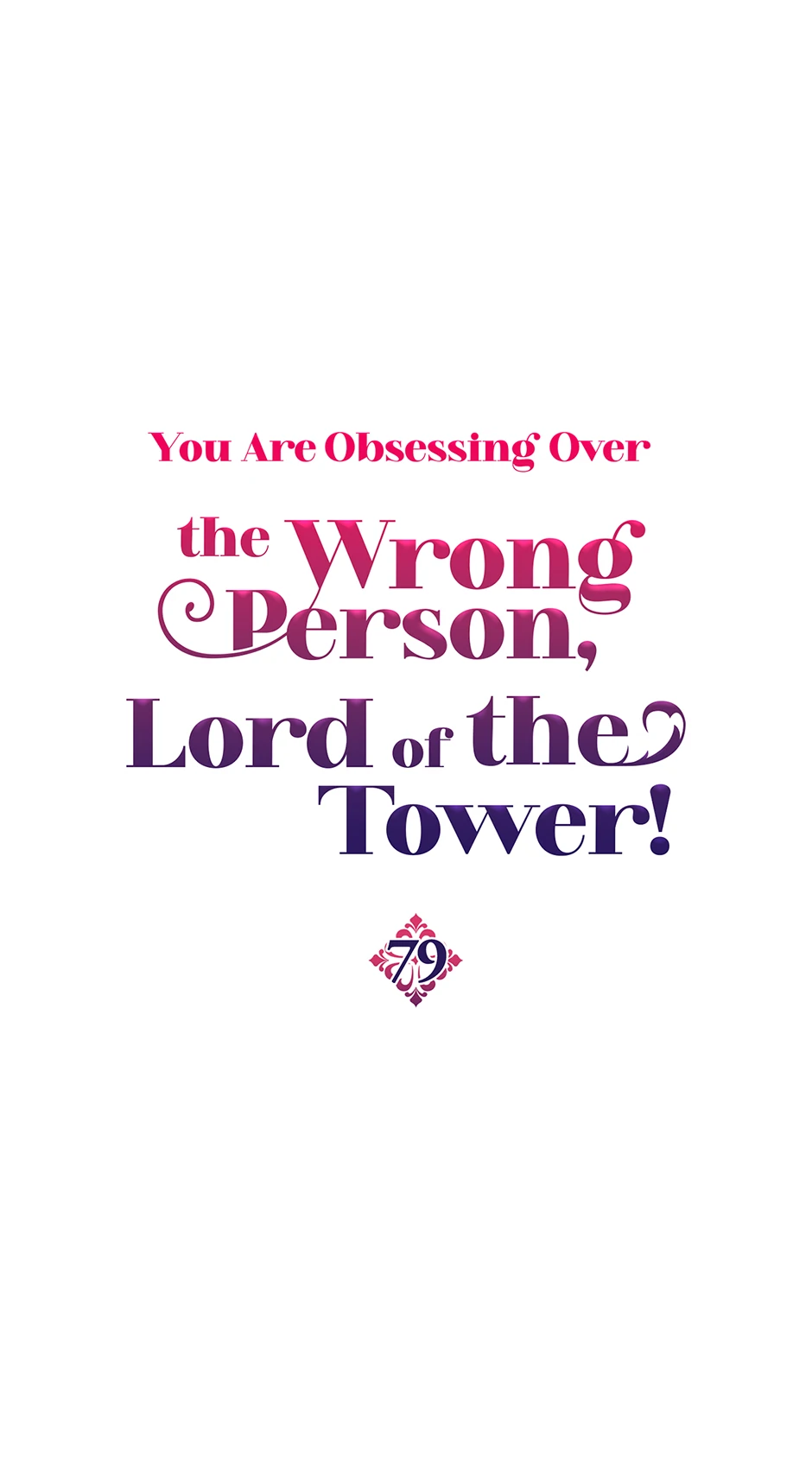 You Are Obsessing Over the Wrong Person, Lord of the Tower! Chapter 79 - page 1