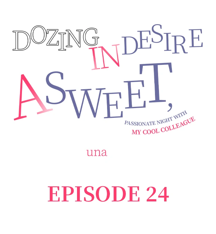 Dozing in Desire: A Sweet, Passionate Night with My Cool Colleague Chapter 24 - page 1