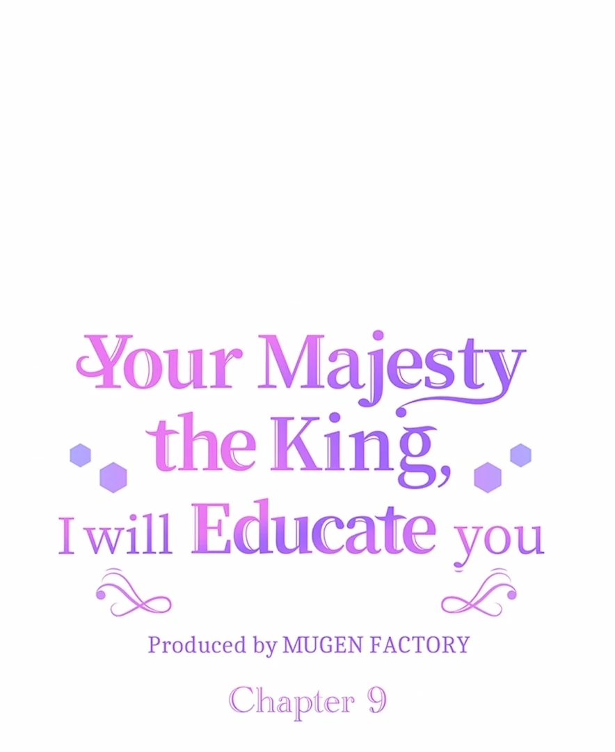 Your Majesty the King, I Will Educate You Chapter 9 - page 7