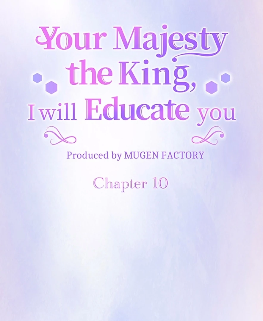 Your Majesty the King, I Will Educate You Chapter 10 - page 5