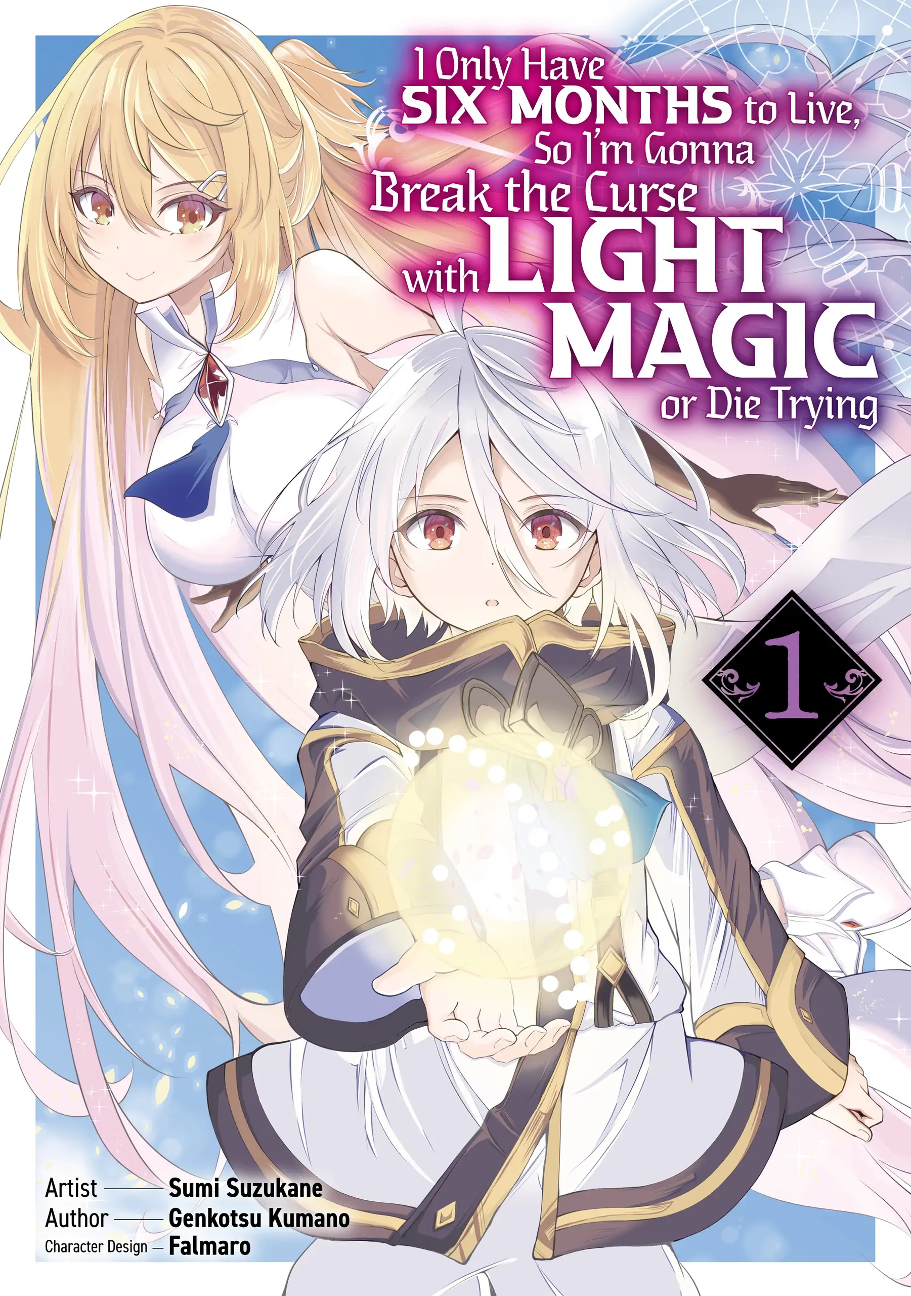 I Only Have Six Months to Live, So I'm Gonna Break the Curse with Light Magic or Die (Official) Chapter 1 - page 1