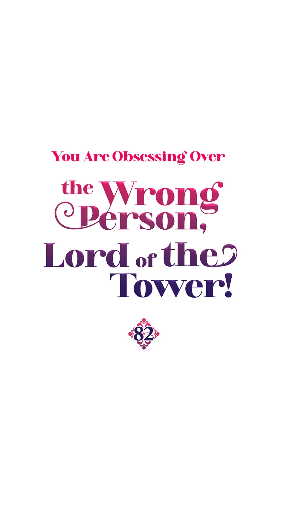 You Are Obsessing Over the Wrong Person, Lord of the Tower! Chapter 82 - page 1