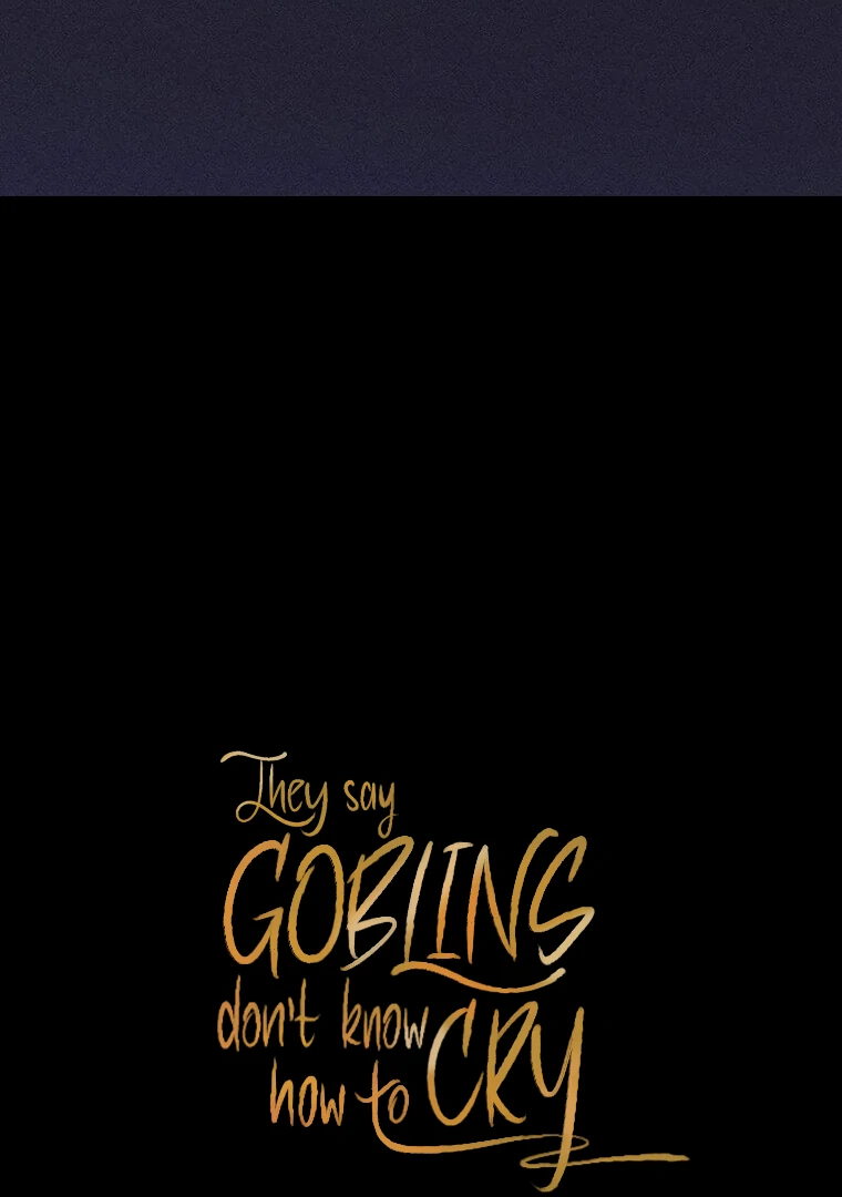 They Say Goblins Don't Know How To Cry Chapter 29 - page 103