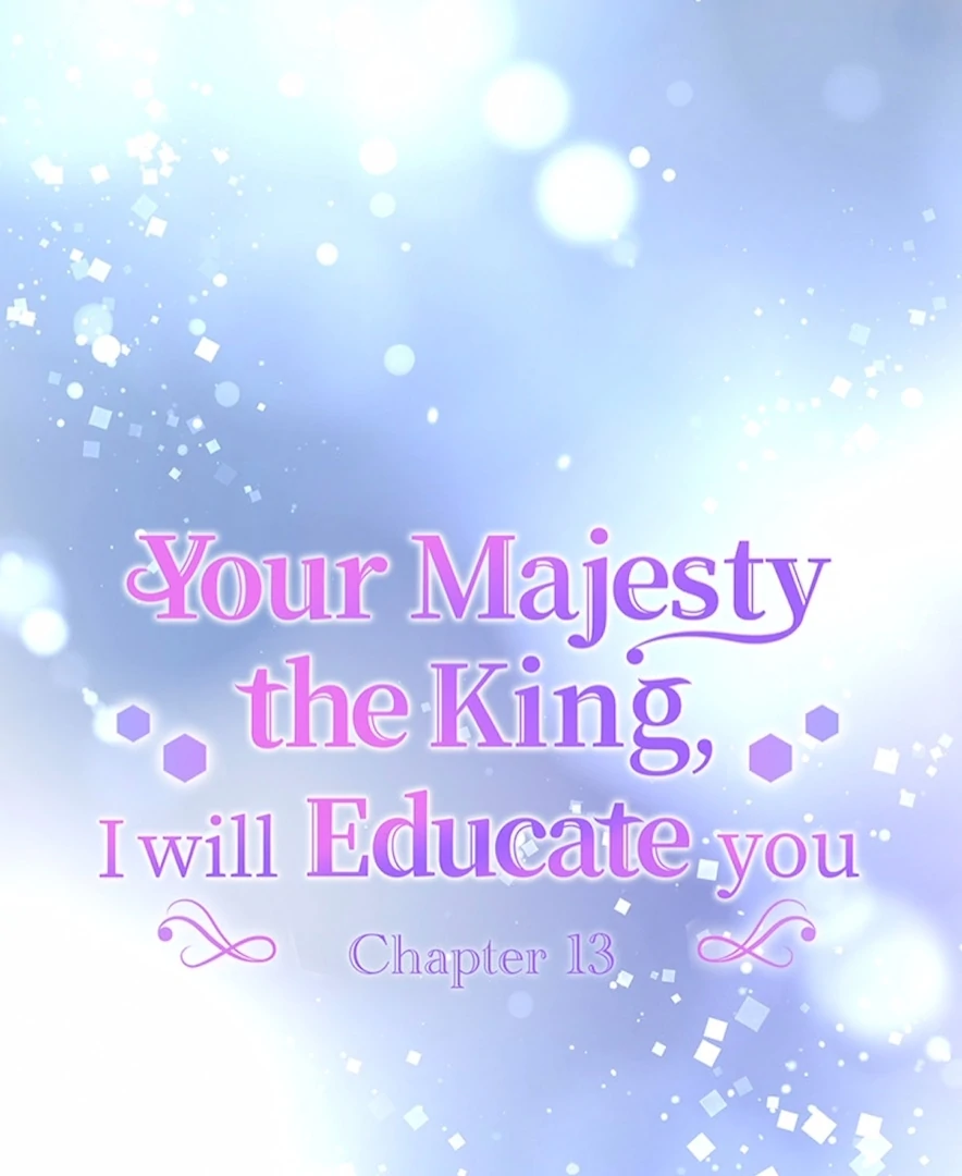 Your Majesty the King, I Will Educate You Chapter 13 - page 9